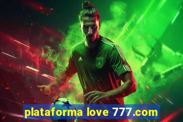 plataforma love 777.com